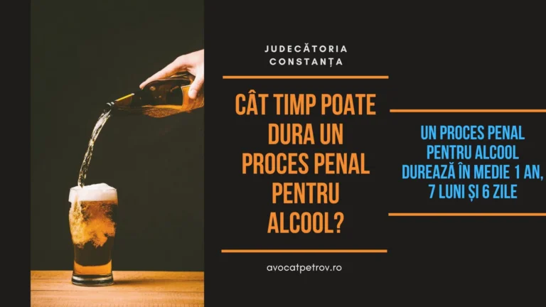 Cât durează un proces penal pentru alcool sau droguri?