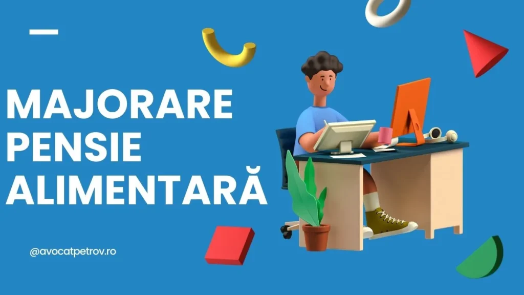 Majorare pensie alimentară de intretinere – caz practic