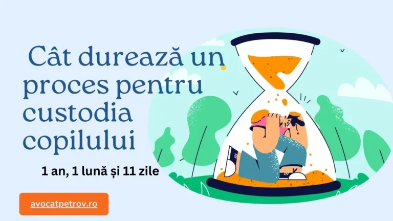 Cât durează un proces pentru custodia copilului?