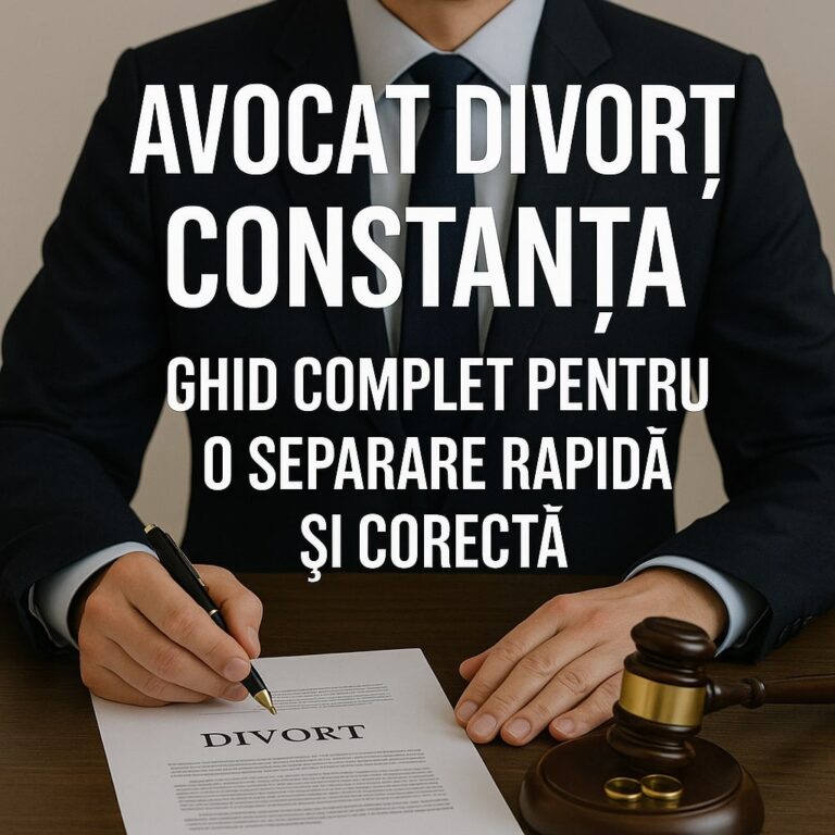 Avocat divort Constanta – Ghid complet actualizat