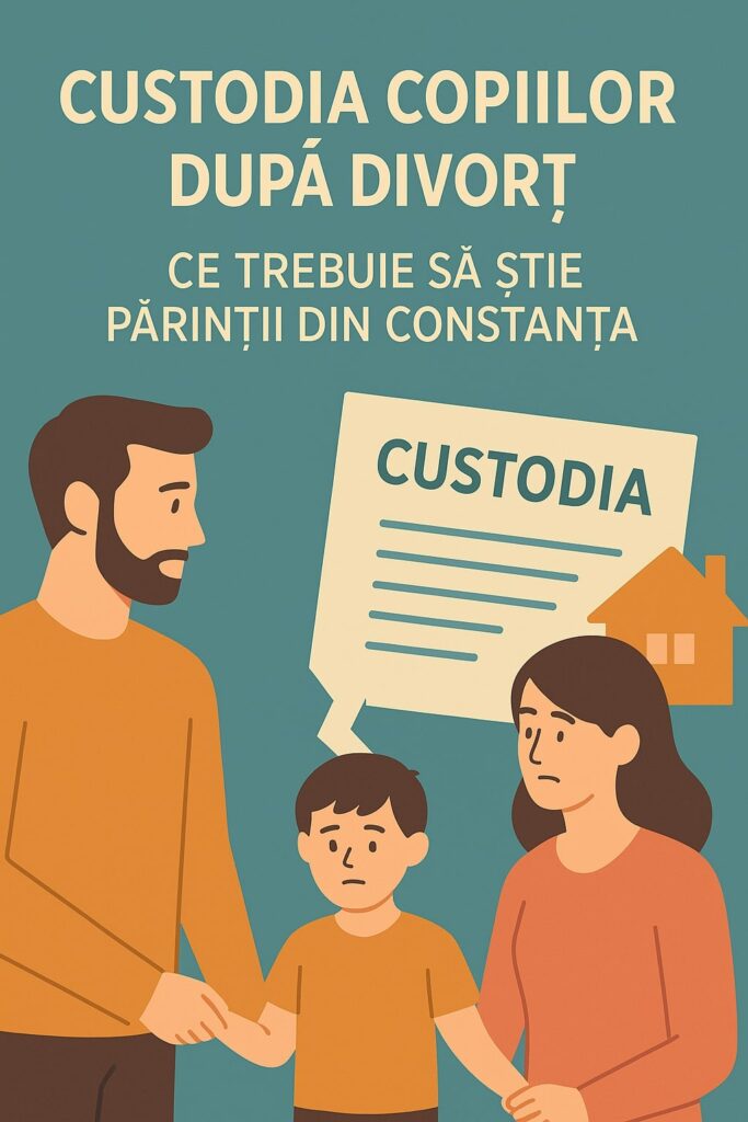 Custodia copiilor după divorț – ce trebuie să știe părinții din Constanța